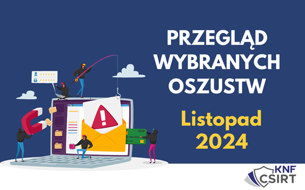 Przegląd wybranych oszustw cybernetycznych za listopad 2024