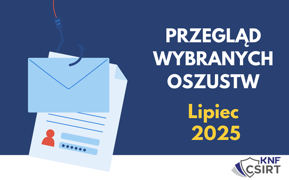 Przegląd wybranych oszustw za lipiec 2025